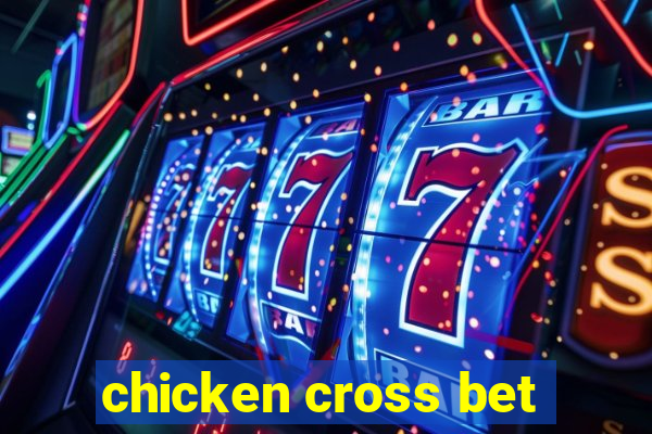 chicken cross bet